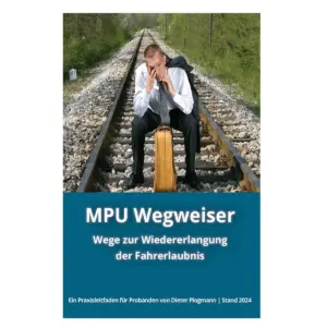 MPU Wegweiser - Wege zur Wiedererlangung der Fahrerlaubnis